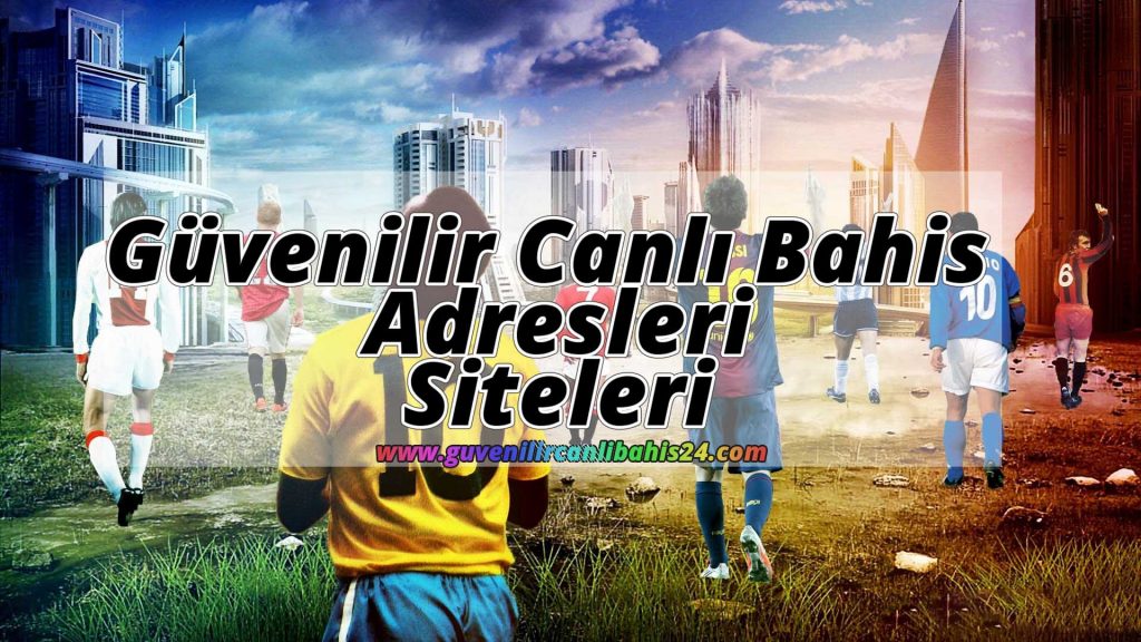 Güvenilir Canlı Bahis Adresleri – Siteleri
