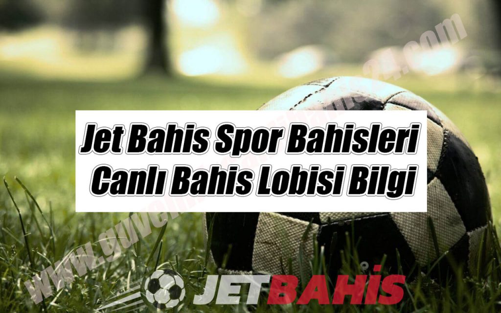 Jetbahis – Jet Bahis Spor Bahisleri – Canlı Bahis Lobisi Bilgi