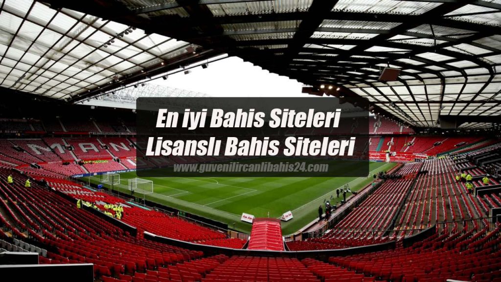 En iyi Bahis Siteleri – Lisanslı Bahis Siteleri